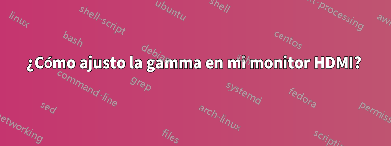 ¿Cómo ajusto la gamma en mi monitor HDMI?