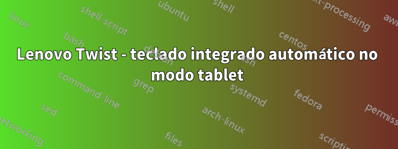 Lenovo Twist - teclado integrado automático no modo tablet