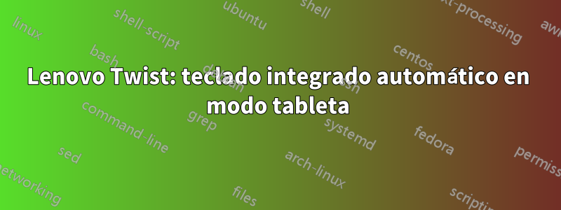 Lenovo Twist: teclado integrado automático en modo tableta