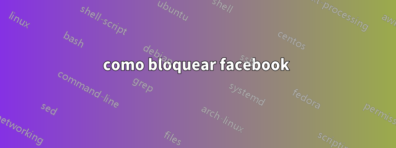 como bloquear facebook