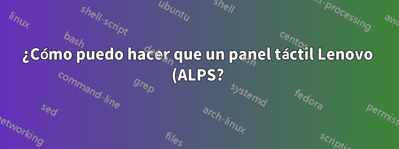 ¿Cómo puedo hacer que un panel táctil Lenovo (ALPS?) sea más rápido de lo que permite el sistema?