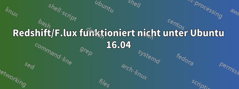 Redshift/F.lux funktioniert nicht unter Ubuntu 16.04