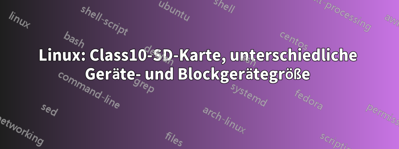 Linux: Class10-SD-Karte, unterschiedliche Geräte- und Blockgerätegröße