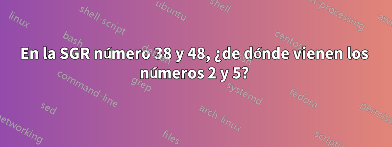 En la SGR número 38 y 48, ¿de dónde vienen los números 2 y 5?