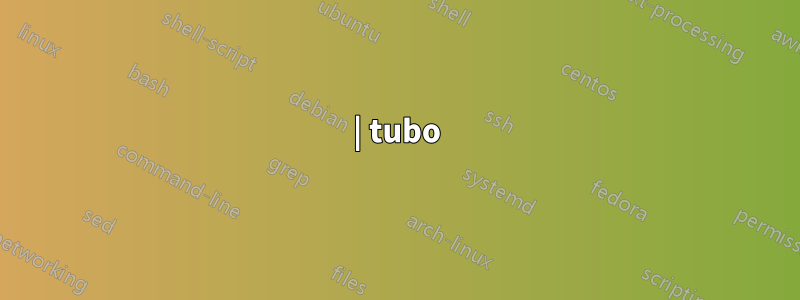 | tubo