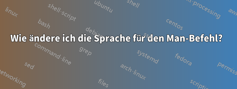 Wie ändere ich die Sprache für den Man-Befehl? 