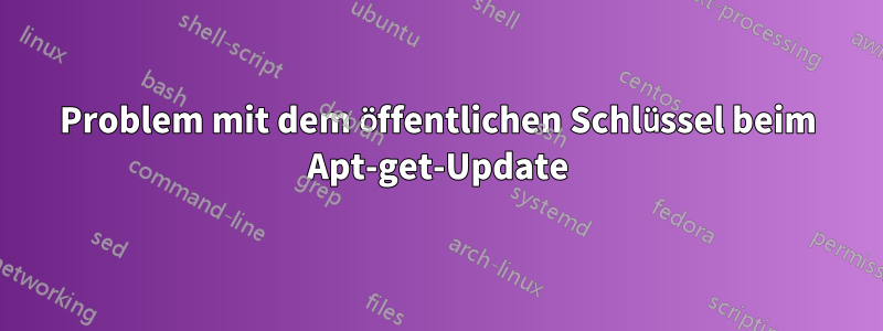 Problem mit dem öffentlichen Schlüssel beim Apt-get-Update