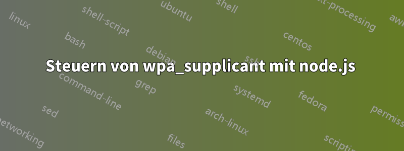 Steuern von wpa_supplicant mit node.js