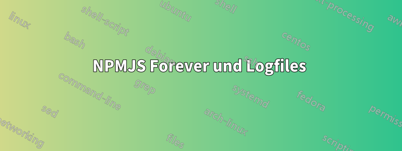 NPMJS Forever und Logfiles