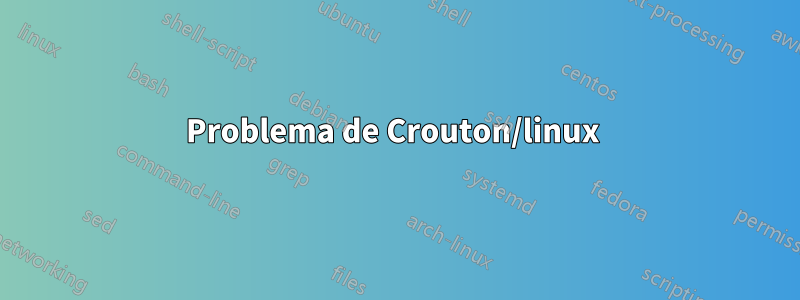 Problema de Crouton/linux 