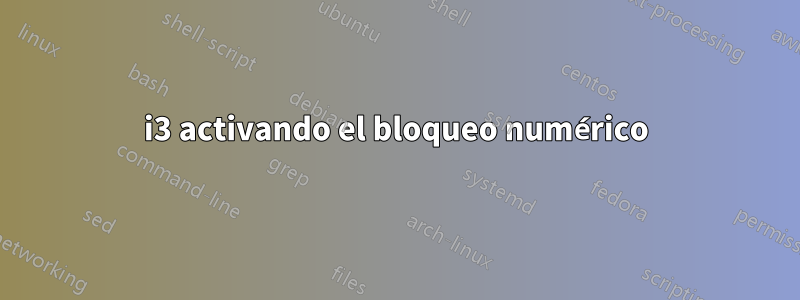 i3 activando el bloqueo numérico