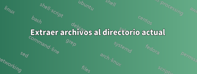 Extraer archivos al directorio actual