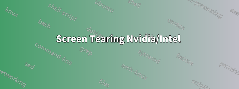 Screen Tearing Nvidia/Intel