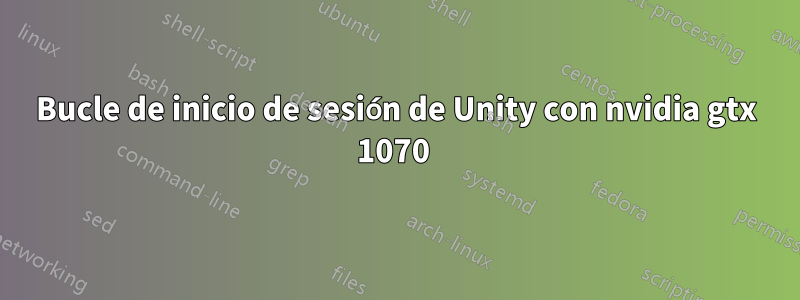 Bucle de inicio de sesión de Unity con nvidia gtx 1070 