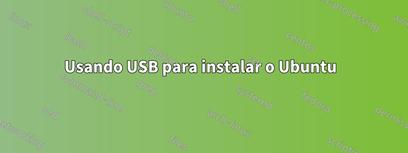 Usando USB para instalar o Ubuntu 
