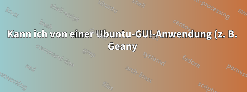 Kann ich von einer Ubuntu-GUI-Anwendung (z. B. Geany) aus die Option „Speichern unter“ verwenden, aber mit sudo?