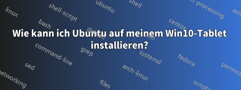 Wie kann ich Ubuntu auf meinem Win10-Tablet installieren?