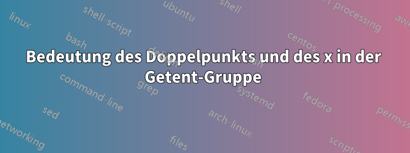 Bedeutung des Doppelpunkts und des x in der Getent-Gruppe