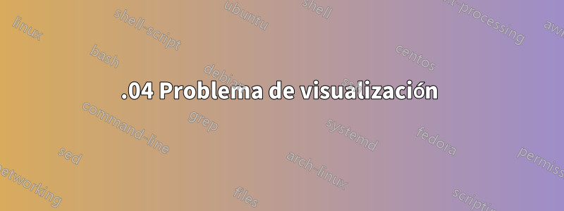 16.04 Problema de visualización