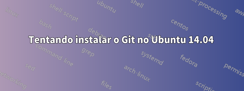Tentando instalar o Git no Ubuntu 14.04