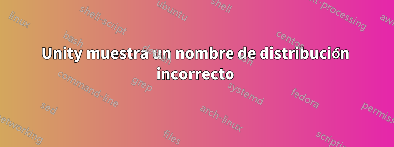 Unity muestra un nombre de distribución incorrecto