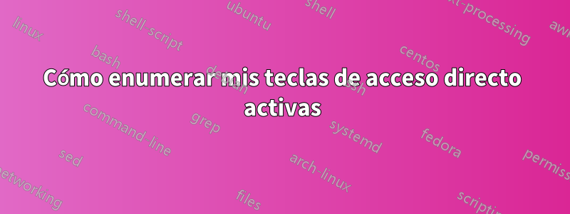 Cómo enumerar mis teclas de acceso directo activas