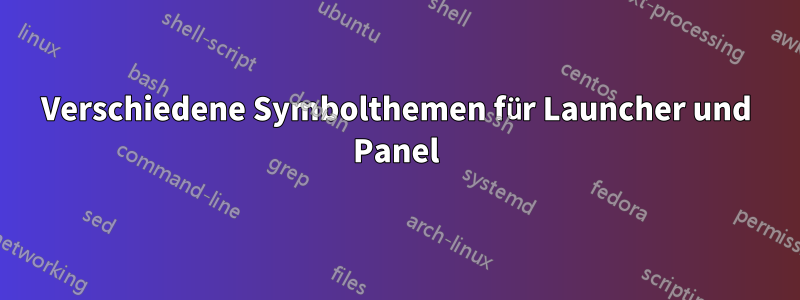 Verschiedene Symbolthemen für Launcher und Panel