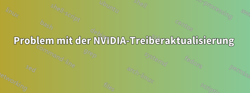 Problem mit der NVIDIA-Treiberaktualisierung