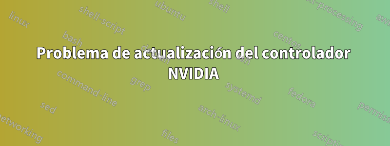 Problema de actualización del controlador NVIDIA