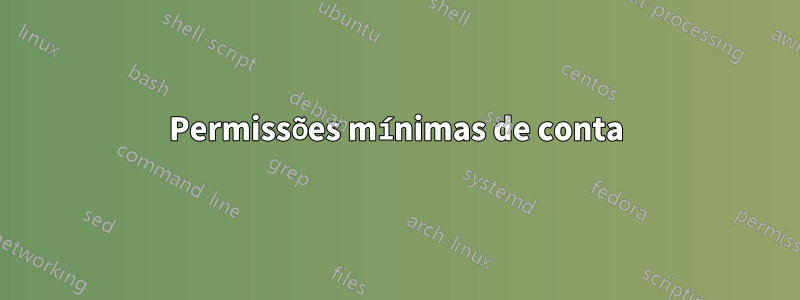 Permissões mínimas de conta