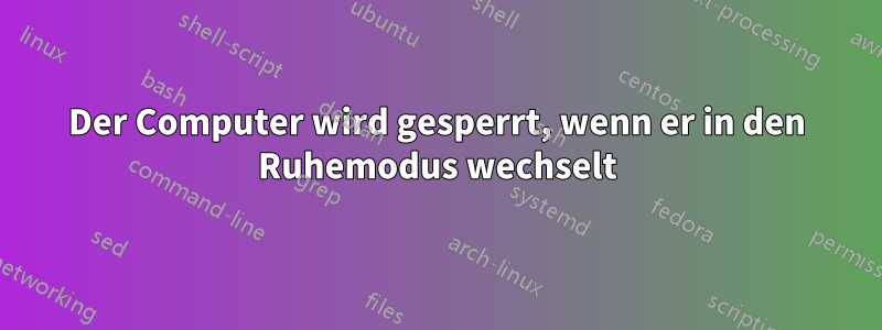 Der Computer wird gesperrt, wenn er in den Ruhemodus wechselt