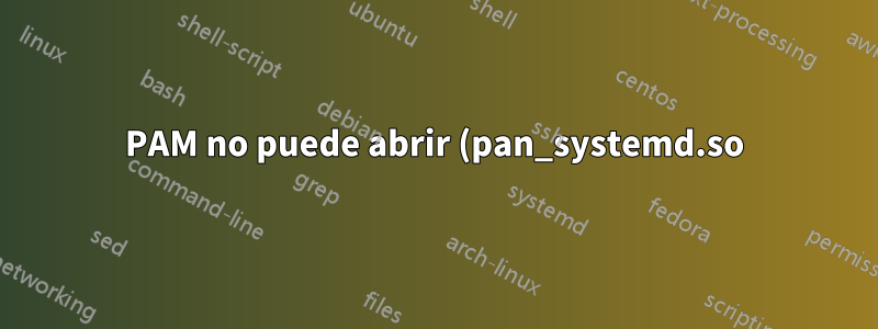 PAM no puede abrir (pan_systemd.so) cuándo iniciar sesión en tty1