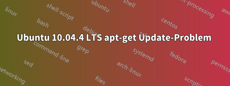 Ubuntu 10.04.4 LTS apt-get Update-Problem