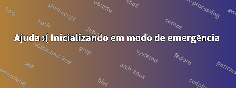 Ajuda :( Inicializando em modo de emergência