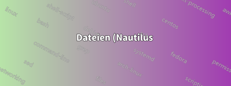Dateien (Nautilus) erscheinen zweimal im Alt+Tab-Umschalter