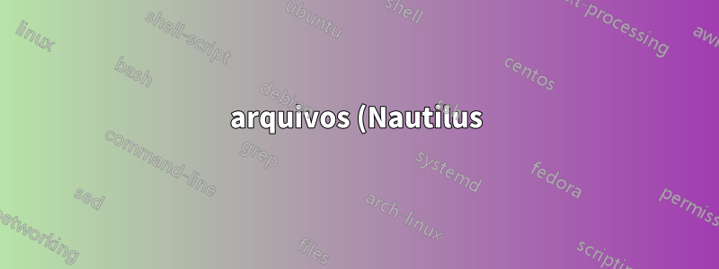 arquivos (Nautilus) aparecendo duas vezes no alternador alt + tab