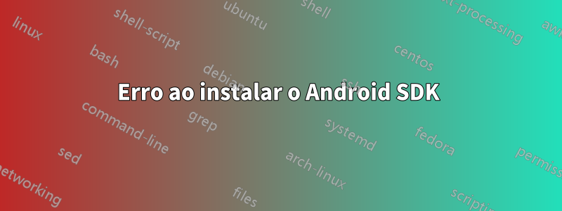 Erro ao instalar o Android SDK