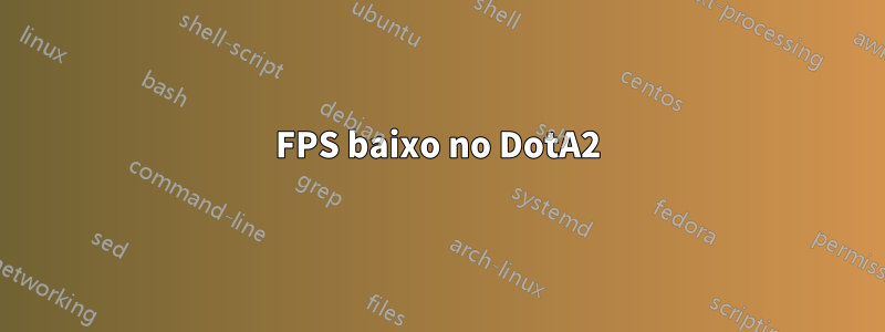 FPS baixo no DotA2