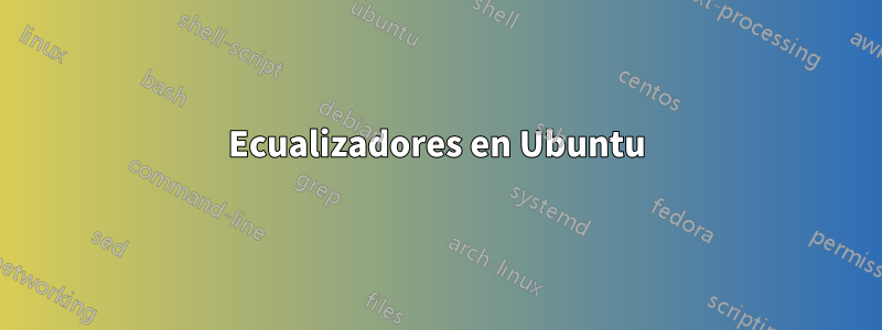 Ecualizadores en Ubuntu