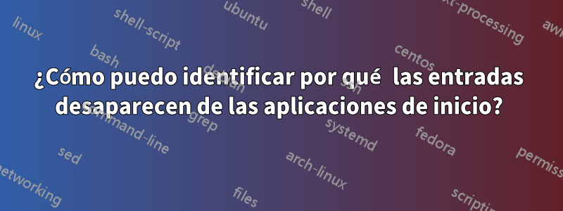 ¿Cómo puedo identificar por qué las entradas desaparecen de las aplicaciones de inicio?