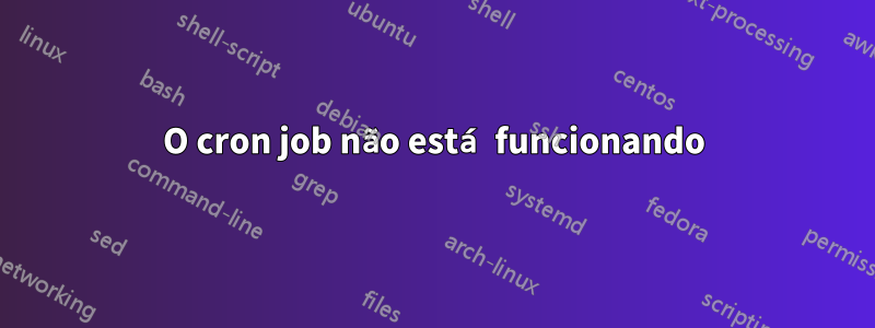 O cron job não está funcionando