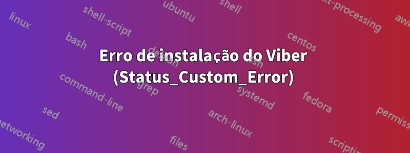 Erro de instalação do Viber (Status_Custom_Error)