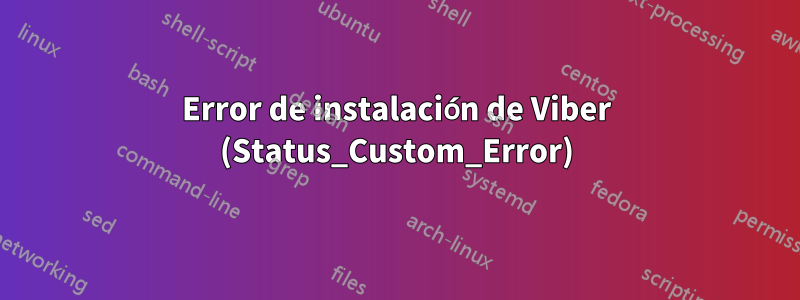 Error de instalación de Viber (Status_Custom_Error)