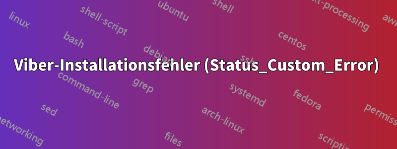 Viber-Installationsfehler (Status_Custom_Error)