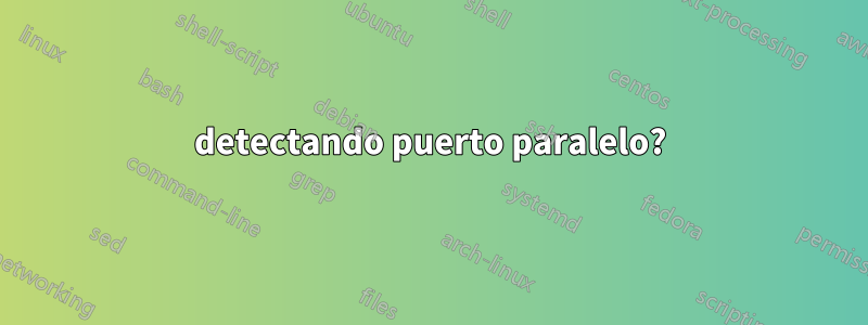 detectando puerto paralelo?