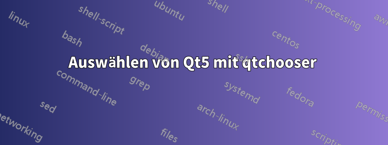 Auswählen von Qt5 mit qtchooser