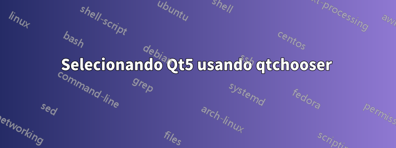 Selecionando Qt5 usando qtchooser