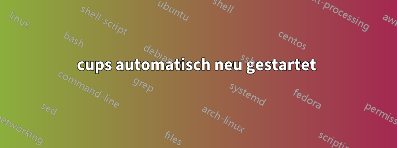 cups automatisch neu gestartet