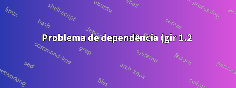 Problema de dependência (gir 1.2) não é possível instalar o VLC (PPA problemático)