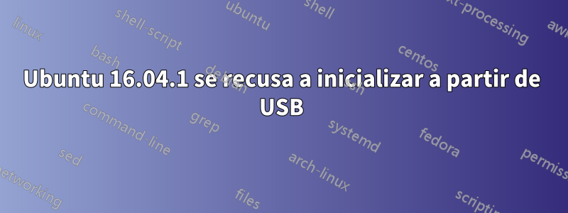 Ubuntu 16.04.1 se recusa a inicializar a partir de USB